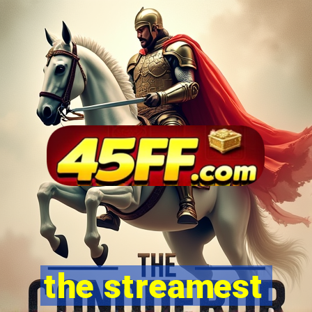the streamest